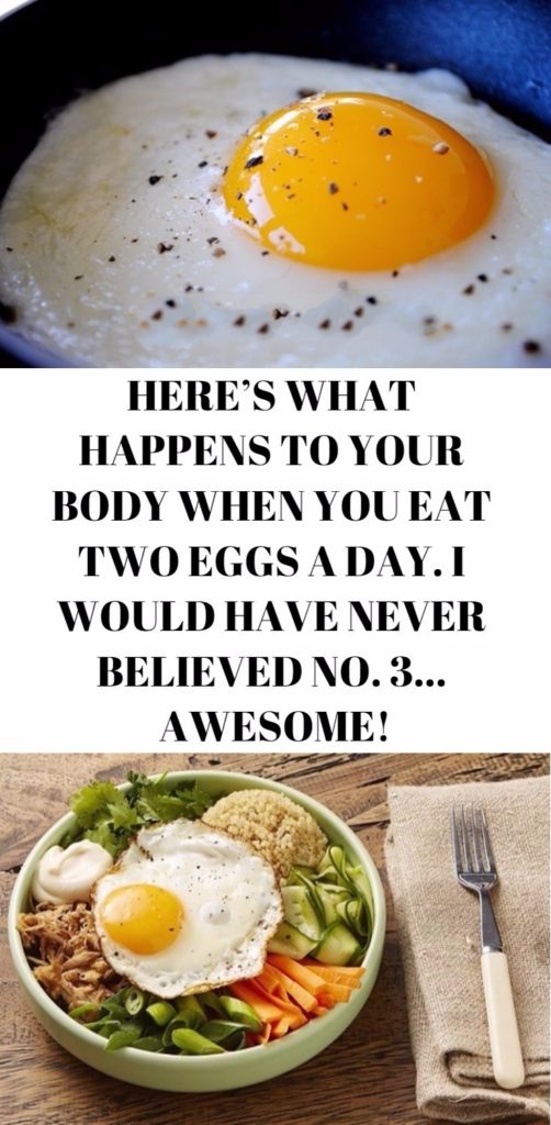 Here’s What Happens to Your Body When You Eat Two Eggs a Day. I Would Have Never Believed No. 3… Awesome!